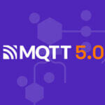 MQTT 5: 7 New Features and a Migration Checklist